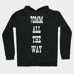 70mm All The Way Hoodie